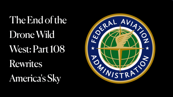 the-end-of-the-drone-wild-west-part-108-rewrites-americas-sky-scaled